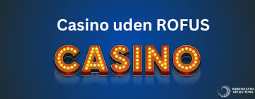 Opdag de allerbedste casinovalg uden Rofus-begrænsninger